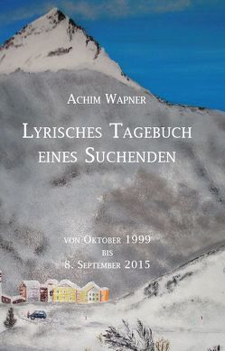 Lyrisches Tagebuch eines Suchenden von Wapner,  Achim