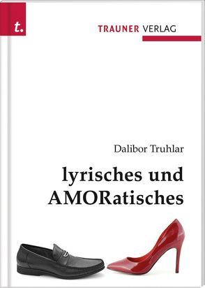 lyrisches und AMORatisches von Truhlar,  Dalibor