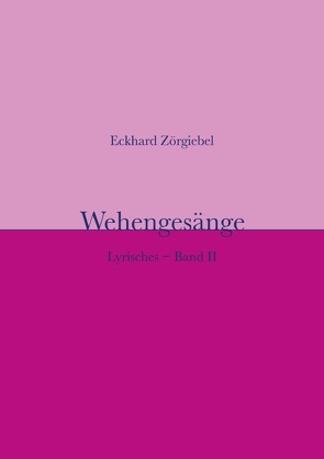 Lyrisches / Wehengesänge von Zörgiebel,  Eckhard, Zörgiebel-Schaefer,  Sigrid