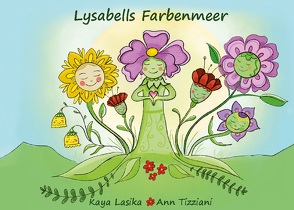 Lysabells Farbenmeer von Lasika,  Kaya, Tzziani,  Ann