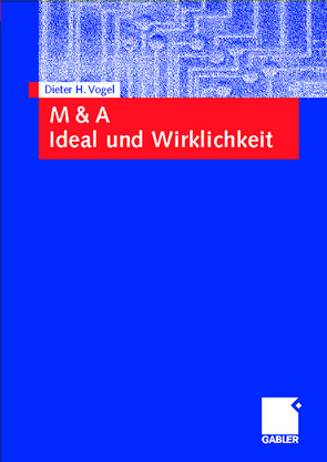 M & A Ideal und Wirklichkeit von Vogel,  Dieter