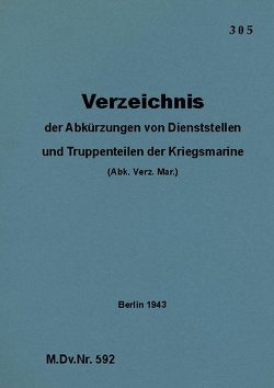 M.Dv.Nr. 592 Verzeichnis der Abkürzungen von Dienststellen und Truppenteilen der Kriegsmarine von Heise,  Thomas