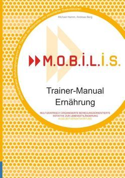 M.O.B.I.L.I.S. Trainer-Manual Ernährung von Berg,  Andreas, Hamm,  Michael, M.O.B.I.L.I.S. e.V.