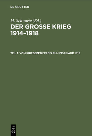 M. Schwarte: Der große Krieg 1914–1918. Der deutsche Landkrieg / Vom Kriegsbeginn bis zum Frühjahr 1915 von Dommes,  Wilhelm v.