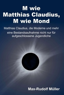 M wie Matthias Claudius, M wie Mond von Müller,  Max-Rudolf