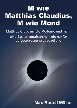 M wie Matthias Claudius, M wie Mond von Müller,  Max-Rudolf