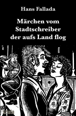 Märchen vom Stadtschreiber der aufs Land flog von Fallada,  Hans