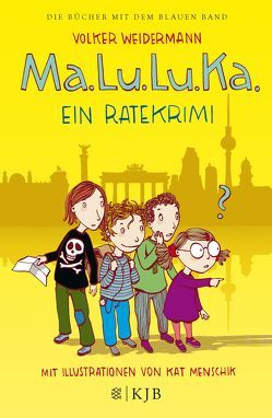 Ma.Lu.Lu.Ka. – Ein Ratekrimi von Menschik,  Kat, Weidermann,  Volker