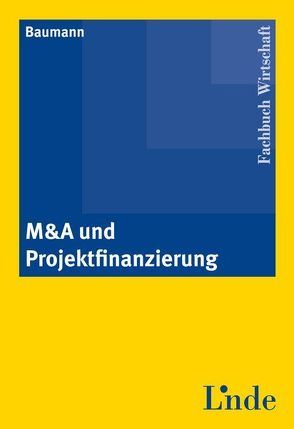 M&A und Projektfinanzierung von Baumann,  Walter