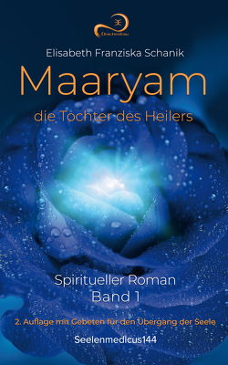 Maaryam die Tochter des Heilers Band 1 von Schanik,  Elisabeth Franziska