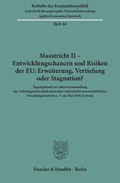 Maastricht II – Entwicklungschancen und Risiken der EU: Erweiterung, Vertiefung oder Stagnation?