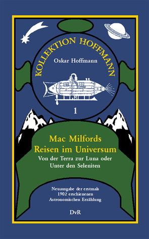 Mac Milfords Reisen im Universum von Brändel,  Fritz, Hoffmann,  Oskar, von Reeken,  Dieter