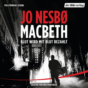 Macbeth von Koch,  Wolfram, Mumot,  André, Nesbø,  Jo