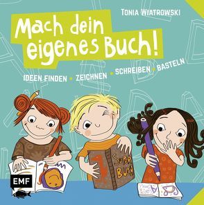 Mach dein eigenes Buch von Wiatrowski,  Tonia