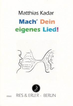 Mach‘ Dein eigenes Lied! von Kadar,  Matthias