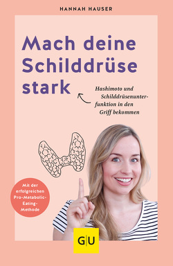 Mach deine Schilddrüse stark von Hauser,  Hannah