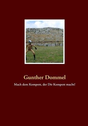 Mach dem Kompott, der Dir Kompott macht! von Dommel,  Gunther