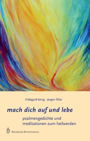 Mach dich auf und lebe von Föller,  Jürgen, König,  Hildegard