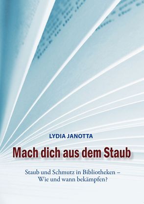 Mach dich aus dem Staub. von Janotta,  Lydia