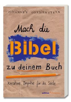 Mach die Bibel zu deinem Buch von Goldenstein,  Johannes