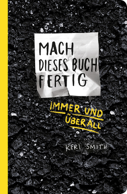 Mach dieses Buch fertig immer und überall von Bräutigam,  Heike, Smith,  Keri, Stolz,  Julia