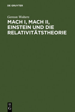 Mach I, Mach II, Einstein und die Relativitätstheorie von Wolters,  Gereon