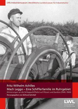 Mach Leggo – Eine Schifferfamilie im Ruhrgebiet von Achilles,  Fritz Wilhelm, Schinkel,  Eckhard