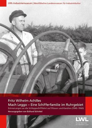 Mach Leggo – Eine Schifferfamilie im Ruhrgebiet von Achilles,  Fritz Wilhelm, Schinkel,  Eckhard