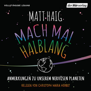 Mach mal halblang. Anmerkungen zu unserem nervösen Planeten von Haig,  Matt, Herbst,  Christoph Maria, Zeitz,  Sophie