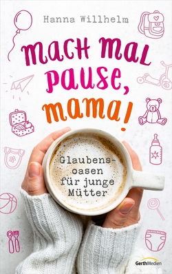 Mach mal Pause, Mama! von Willhelm,  Hanna