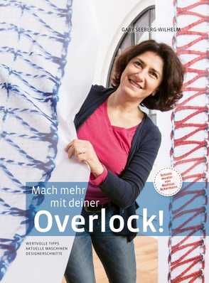 Mach mehr mit deiner Overlock! von Seeberg-Wilhelm,  Gaby