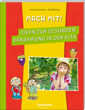 Mach mit! Ideen zur gesunden Ernährung in der Kita von Bartoldus,  Britta, Röhling,  Ilka