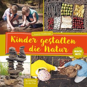 Mach mit! Kinder gestalten die Natur von Straßburger,  Susanne