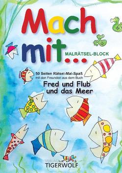 Mach mit Malrätselblock, Fred und Flub und das Meer von Kreichgauer,  Maike, Wimmer,  Silvia