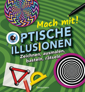 Mach mit! – Optische Illusionen: Zeichnen, ausmalen, basteln, rätseln, spielen! Das Aktivbuch für Kinder ab 6 Jahren von Baker,  Laura