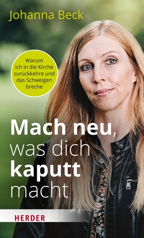 Mach neu, was dich kaputt macht von Beck,  Johanna