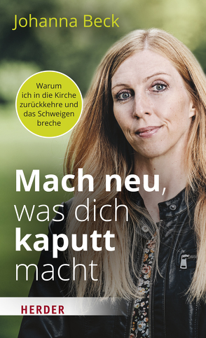 Mach neu, was dich kaputt macht von Beck,  Johanna