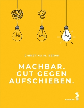 Machbar. Gut gegen Aufschieben. von Beran,  Christina M.