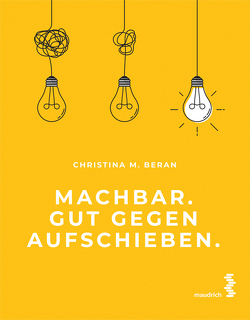 Machbar. Gut gegen Aufschieben. von Beran,  Christina M.