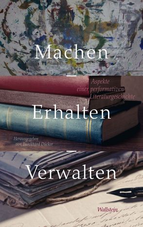 Machen – Erhalten – Verwalten von Dücker,  Burckhard