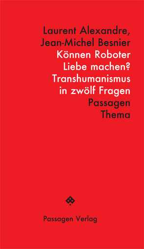 Können Roboter Liebe machen? von Alexandre,  Laurent, Besnier,  Jean-Michel, Steurer-Boulard,  Richard