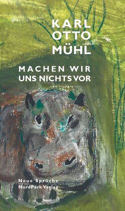 Machen wir uns nichts vor. von Mühl,  Karl Otto