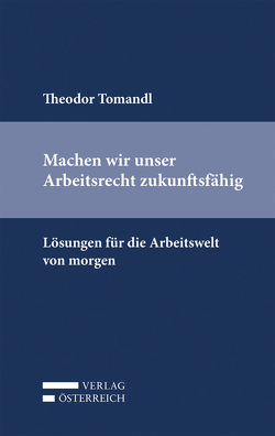 Machen wir unser Arbeitsrecht zukunftsfähig von Tomandl,  Theodor