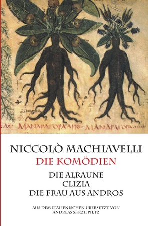 Machiavelli – Die Komödien von Machiavelli,  Niccolò, Skrziepietz,  Andreas