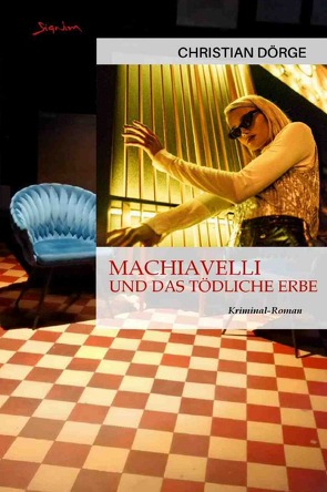 Machiavelli und das tödliche Erbe von Dörge,  Christian