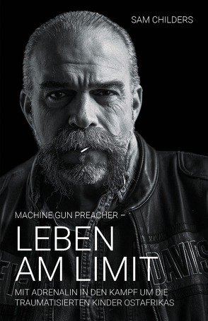 Machine Gun Preacher – Leben am Limit von Childers,  Sam