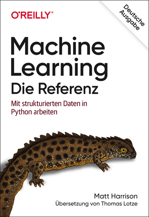 Machine Learning – Die Referenz von Harrison,  Matt, Lotze,  Thomas