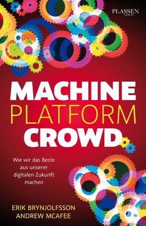 Machine Platform Crowd von Brynjolfsson,  Erik, McAfee,  Andrew, Seedorf,  Philipp