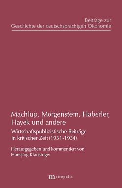 Machlup, Morgenstern, Haberler, Hayek und andere von Haberler,  Gottfried, Hayek,  Friedrich A. von, Klausinger ,  Hansjörg, Machlup,  Fritz, Morgenstern,  Oskar