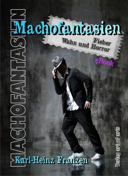 Machofantasien von Bartl,  Silvia J.B., Franzen,  Karl-Heinz